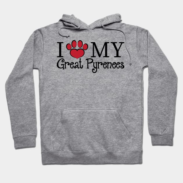 I Love My Great Pyrenees! Hoodie by DQDesigns By Chele